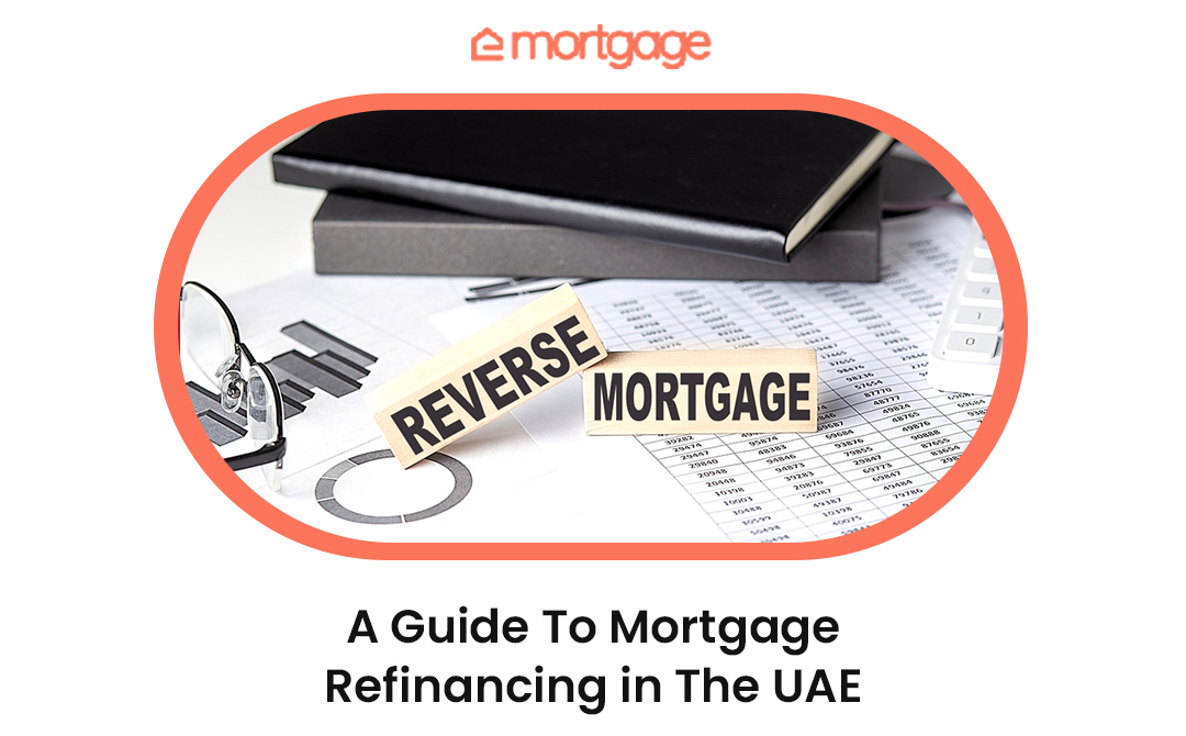 A Guide To Mortgage Refinancing in The UAE by eMortgage